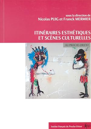 Bild des Verkufers fr Itineraires Esthetiques et Scenes Culturelles au Proche-Orient zum Verkauf von Kutub Ltd