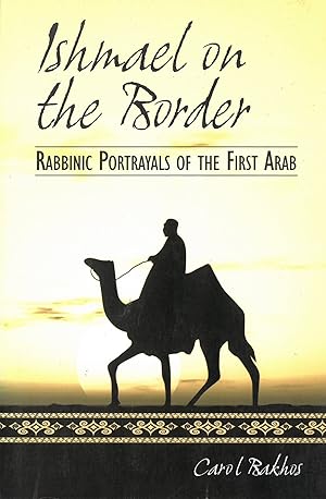 Image du vendeur pour Ishmael on the Border: Rabbinic Portrayals of the First Arab (SUNY series in Judaica: Hermeneutics, Mysticism, and Religion). mis en vente par Kutub Ltd