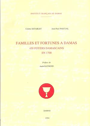 Immagine del venditore per FAMILLES ET FORTUNES A DAMAS, 450 FOYERS DAMASCAINS EN 1700. venduto da Kutub Ltd