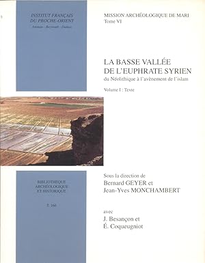 Image du vendeur pour La Basse Vallee De L'Euphrate Syrien Du Neolithique A L'Avenement De L'Islam: Geographie, Archeologie Et Histoire. Volume I: Texte. Volume II: Annexes mis en vente par Kutub Ltd