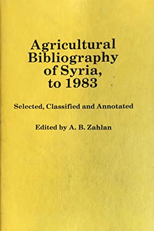 Immagine del venditore per AGRICULTURAL BIBLIOGRAPHY OF SYRIA TO 1983. SELECTED, CLASSIFIED AND ANNOTATED. venduto da Kutub Ltd