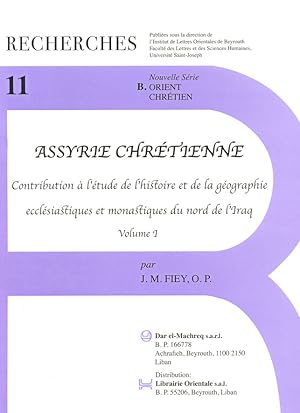 Bild des Verkufers fr Assyrie chrtienne : Contribution  l'tude de l'histoire et de la gographie ecclsiastiques et monastiques du nord de l'Iraq .(volume I) zum Verkauf von Kutub Ltd