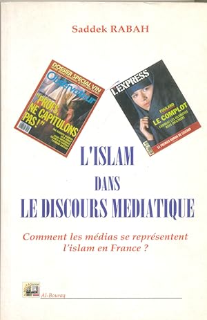 Bild des Verkufers fr L'ISLAM DANS LE DISCOURS MEDIATIQUE, COMMENT LES MEDIAS SE REPRESENTENT L'ISLAM EN FRANCE ?. zum Verkauf von Kutub Ltd