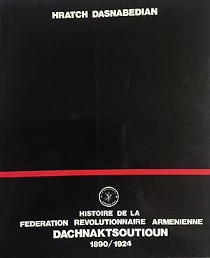 Seller image for HISTOIRE DE LA FEDERATION REVOLUTIONNAIRE ARMENIENNE DACHNAKTSOUTIOUN 1890/1924. for sale by Kutub Ltd