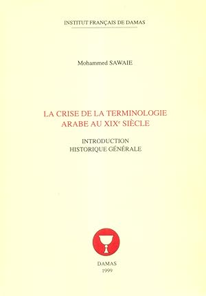 Image du vendeur pour LA CRISE DE LA TERMINOLOGIE ARABE AU XIXe SIECLE. INTRODUCTION HISTORIQUE GENERALE. (Azmat al-Mustalah al-'Arabi fi al-Qarn al-Tasi' 'Ashar). mis en vente par Kutub Ltd