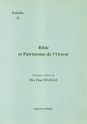 Seller image for Bible Et Patrimoine De L'Orient, Melanges Offerts Au Pere Paul Feghali, for sale by Kutub Ltd