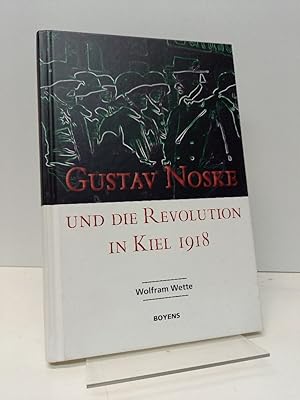 Bild des Verkufers fr Gustav Noske und die Revolution in Kiel 1918. (= Sonderverffentlichungen der Gesellschaft fr Kieler Stadtgeschichte, 64). zum Verkauf von Antiquariat Langguth - lesenhilft