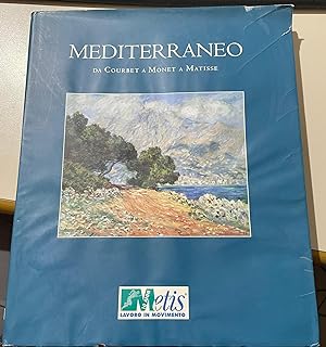 Mediterraneo Da Courbet A Monet A Matisse.