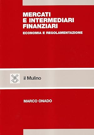 Mercati e intermediari finanziari. Economia e regolamentazione