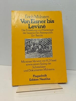 Bild des Verkufers fr Von Eisner bis Levin - Die Entstehung und Niederlage der bayerischen Rterepublik - Ein Bericht. zum Verkauf von Antiquariat Langguth - lesenhilft