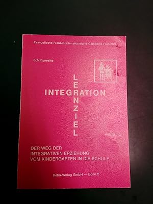 Der Weg der integrativen Erziehung vom Kindergarten in die Schule. (= Schriftenreihe Lernziel Int...