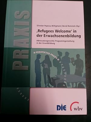 "Refugees Welcome" in der Erwachsenenbildung: adressatengerechte Programmgestaltung in der Grundb...