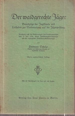 Der waidgerichte Jäger.Grundzüge der Jagdkunde und Leitfaden zur