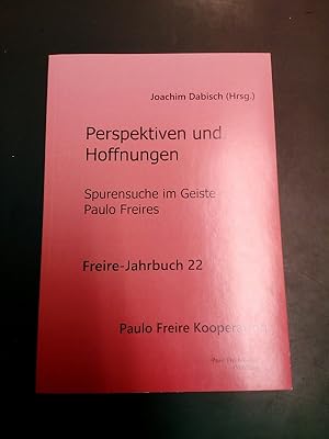 Perspektiven und Hoffnungen: Spurensuche im Geiste Paulo Freires. (= Freire-Jahrbuch; 22).