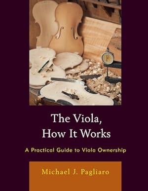 Image du vendeur pour Viola, How It Works : A Practical Guide to Viola Ownership mis en vente par GreatBookPrices