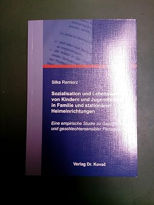 Sozialisation und Lebenswelten von Kindern und Jugendlichen in Familie und stationären Heimeinric...
