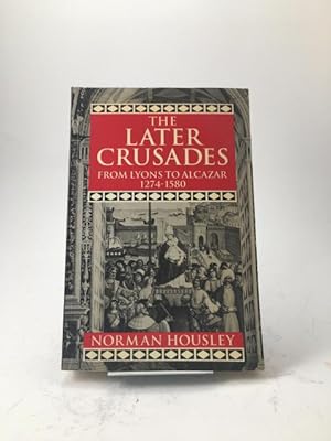 Seller image for The Later Crusades, 1274-1580. From Lyons to Alcazar. for sale by Rnnells Antikvariat AB