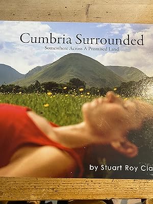 Imagen del vendedor de Cumbria Surrounded: Somewhere Across a Promised Land (Stuart Roy Clarke Trilogy) a la venta por Blackandwhiteandread ltd