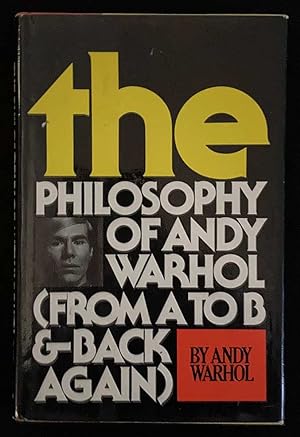 The Philosophy of Andy Warhol : From A to B and Back Again