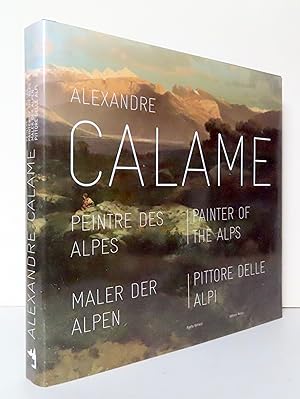 Alexandre Calame. Peintre des Alpes.