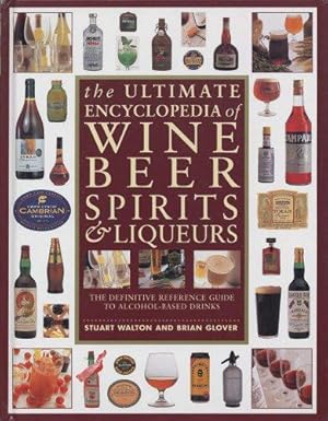 Seller image for The Ultimate Encyclopedia of Wine, Beer, Spirits & Liqueurs: The Definitive Reference Guide to Alcohol-based Drinks for sale by WeBuyBooks