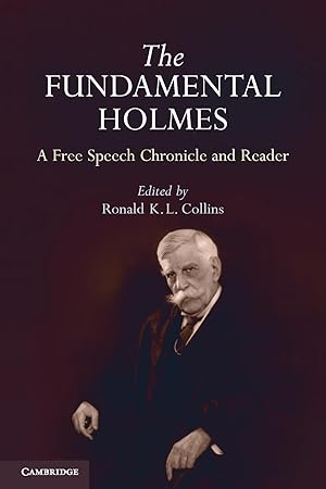 Immagine del venditore per The Fundamental Holmes: A Free Speech Chronicle and Reader - Selections from the Opinions, Books, Articles, Speeches, Letters and Other Writin venduto da moluna