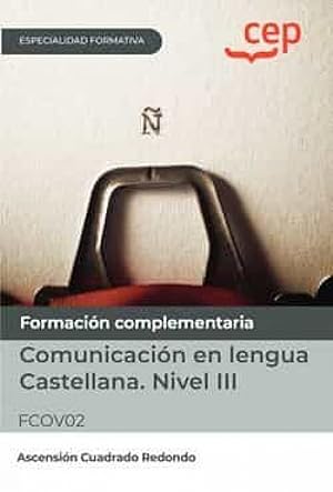 Seller image for Manual. Comunicacin en lengua Castellana. Nivel III (FCOV02). Especialidades formativas for sale by Imosver