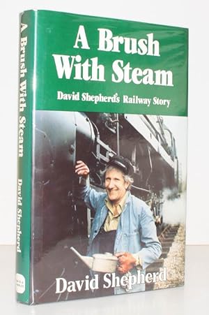 Imagen del vendedor de A Brush with Steam. David Shepherd's Railway Story. SIGNED BY THE AUTHOR a la venta por Island Books