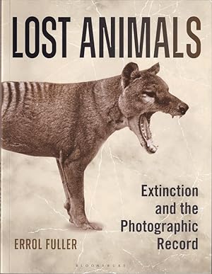 Immagine del venditore per LOST ANIMALS: EXTINCTION AND THE PHOTOGRAPHIC RECORD. By Erroll Fuller. venduto da Coch-y-Bonddu Books Ltd