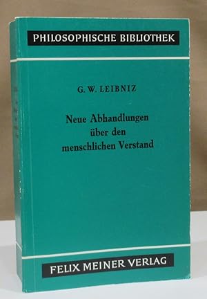 Neue Abhandlungen über den menschlichen Verstand. Übersetzt, eingeleitet und erläutert von Ernst ...