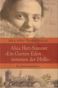 Bild des Verkufers fr Alice Herz-Sommer "Ein Garten Eden inmitten der Hlle". ein Jahrhundertleben. zum Verkauf von Bcher Eule