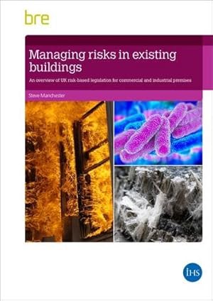 Bild des Verkufers fr Managing Risks in Existing Buildings: An Overview of UK Risk-based Legislation for Commercial and Industrial Premises (FB 86) zum Verkauf von WeBuyBooks