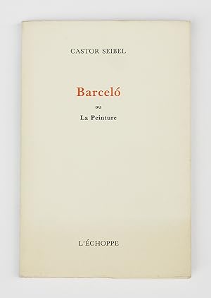 Bild des Verkufers fr Barcelo ou La Peinture zum Verkauf von Librairie-Galerie Emmanuel Hutin