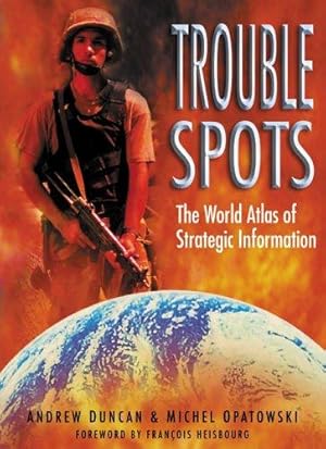 Imagen del vendedor de Trouble Spots: The World Atlas of Strategic Information a la venta por WeBuyBooks