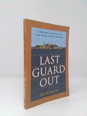 Bild des Verkufers fr Last Guard Out: A Riveting Account by the Last Guard to Leave Alcatraz zum Verkauf von ThriftBooksVintage