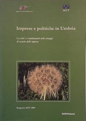 Imprese e politiche in Umbria. La crisi e i cambiamenti nelle strategie di crescita delle imprese...