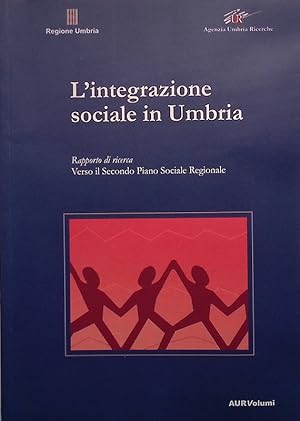 L'integrazione sociale in Umbria. Rapporto di ricerca. Verso il Secondo Piano Sociale Regionale