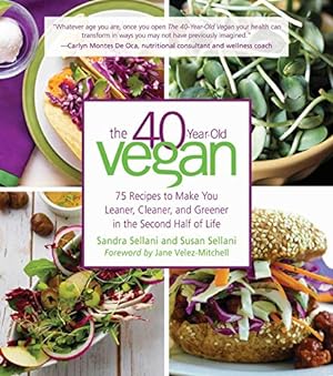 Bild des Verkufers fr The 40-Year-Old Vegan: 75 Recipes to Make You Leaner, Cleaner, and Greener in the Second Half of Life zum Verkauf von WeBuyBooks