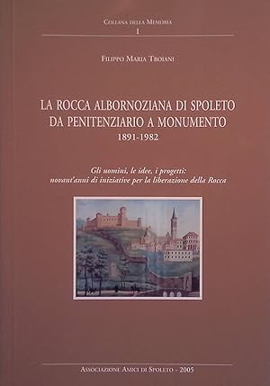 La rocca Albornoziana di Spoleto da penitenziario a monumento 1891-1982