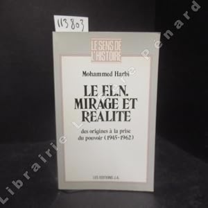 Image du vendeur pour Le F.L.N., mirage et ralit. Des origines  la prise du pouvoir (1945 - 1962). mis en vente par Librairie-Bouquinerie Le Pre Pnard