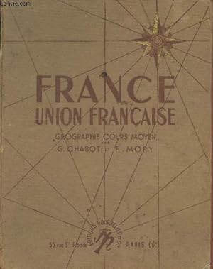 Image du vendeur pour France Union franaise - Gographie cours moyen et classes de 8e et 7e des lyces et collges mis en vente par Le-Livre