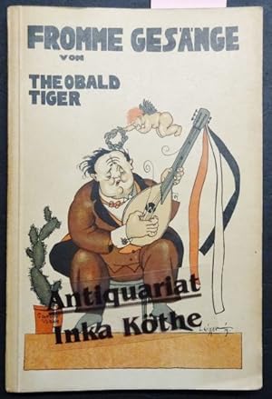 Fromme Gesänge - Umschlagzeichnung von Theodor Leisser - von Theobald Tiger - Mit einer Vorrede v...