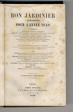 Image du vendeur pour Le Bon Jardinier. Almanach pour l'Anne 1848. Contenant les principes gnraux de culture; l'indication, mois par mois, des travaux  faire dans les jardins; la description, l'histoire et la culture de toutes les plantes potagres, crales, fourragres (.)des arbres fruitiers (.); un jardin des plantes mdicinales (.) 49me dition. Tome Ier.(Le Jardin d'utilit). mis en vente par Libreria Oreste Gozzini snc