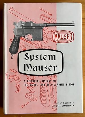 Image du vendeur pour System Mauser: A Pictorial History of the Model 1896 Self Loading Pistol mis en vente par Stacks Abound Books