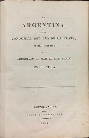 La Argentina o la Conquista del Rio de la Plata. Poema Histórico