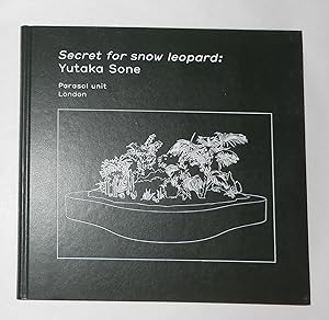 Seller image for Yutaka Sone - Secret for Snow Leopard (Parasol Unit, London 19 September - 16 December 2007) for sale by David Bunnett Books