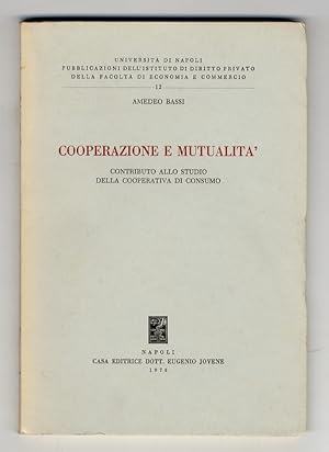 Bild des Verkufers fr Cooperazione e mutualit. Contributo allo studio della cooperativa di consumo. zum Verkauf von Libreria Oreste Gozzini snc