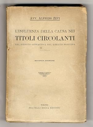 L'influenza della causa nei titoli circolanti nel diritto astratto e nel diritto positivo. Second...