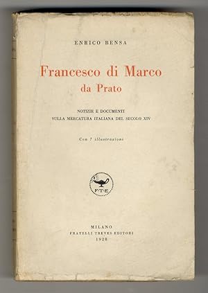 Francesco di Marco da Prato. Notizie e documenti sulla mercatura italiana del Sec. XIV.