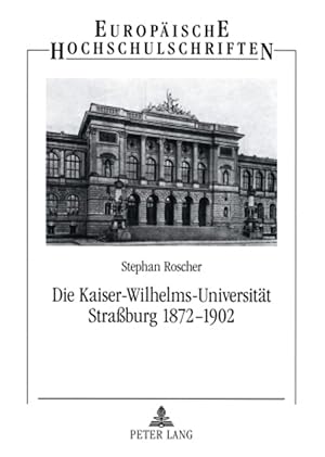 Seller image for Die Kaiser-Wilhelms-Universitaet Strassburg 1872-1902 for sale by moluna